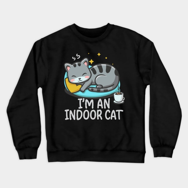 I'm An Indoor Cat. Funny Cat Crewneck Sweatshirt by Chrislkf